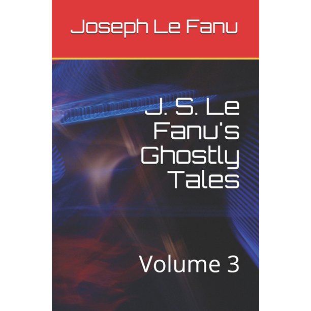 J. S. Le Fanu's Ghostly Tales, Volume 3